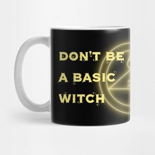 Don't Be A Basic Witch Mug